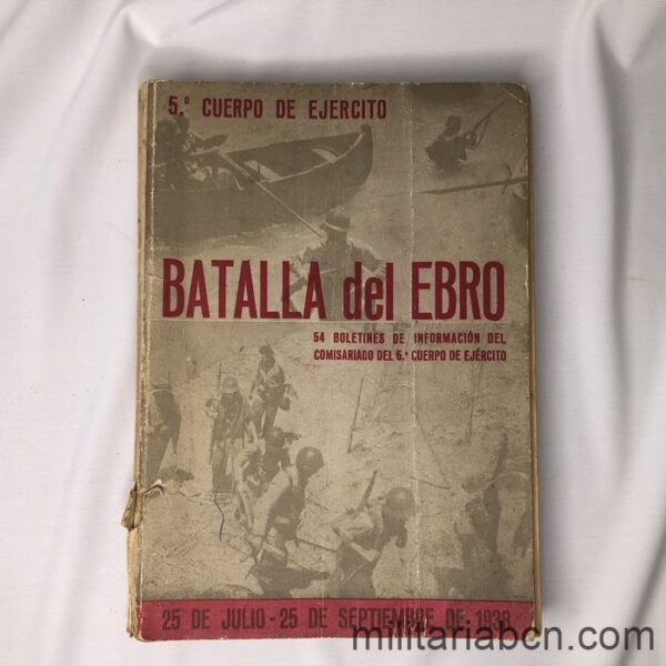 Batalla del Ebro. 54 boletines de Información del Comisariado del 5º Cuerpo de Ejército.