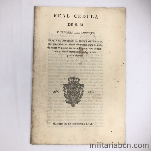 Real Cédula de SM y Señores del Consejo. 1804. Época Carlos IV. Sobre las Ordenanzas de Caza y Pesca